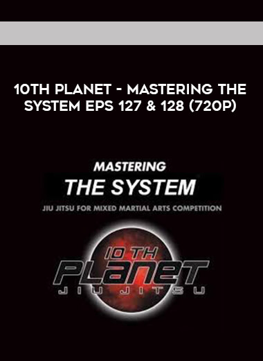 10th Planet - Mastering The System Eps 127 & 128 (720p) digital download