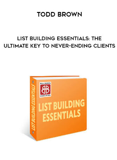 Bill Baren - List Building Essentials: The Ultimate Key To Never-Ending Clients digital download