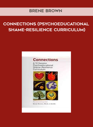 Brene Brown - Connections (Psychoeducational Shame-Resilience Curriculum) digital download