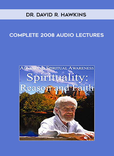 Dr. David R. Hawkins - Complete 2008 Audio Lectures digital download
