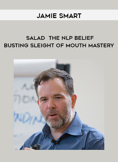 Jamie Smart - Salad - The NLP Belief - Busting Sleight of Mouth Mastery digital download
