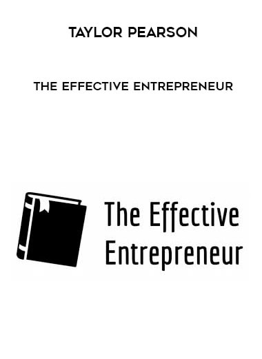 Taylor Pearson - The Effective Entrepreneur digital download