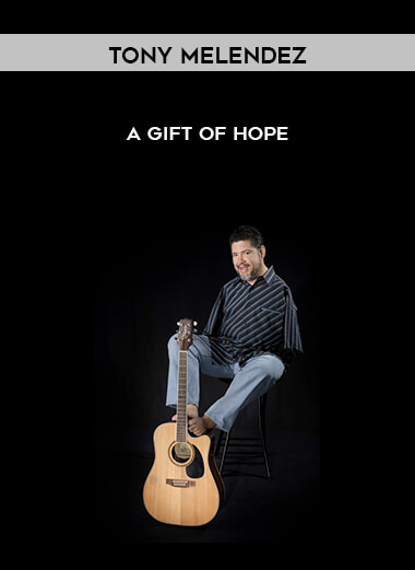 Tony Melendez - A Gift Of Hope digital download