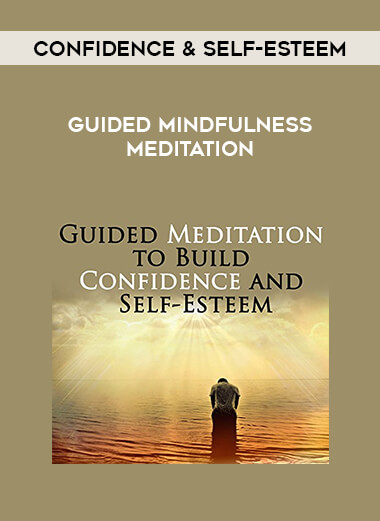 Guided Mindfulness Meditation - Confidence & Self-Esteem digital download