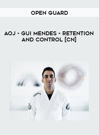 AOJ - Gui Mendes - Open Guard - Retention and Control [CN] digital download