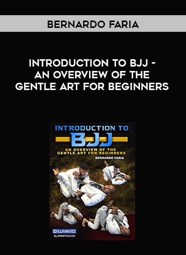 Bernardo Faria - Introduction To BJJ - An Overview of the Gentle Art for Beginners digital download
