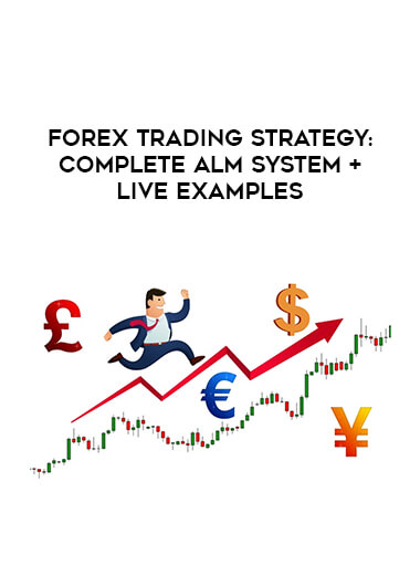 Forex Trading Strategy: Complete ALM System + Live Examples digital download