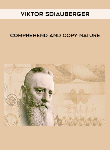 Viktor Sdiauberger - Comprehend and Copy Nature digital download