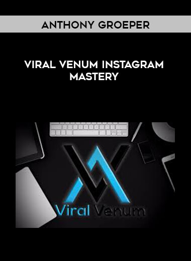 Viral Venum Instagram Mastery - Anthony Groeper digital download