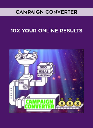 Campaign Converter - 10X YOUR ONLINE RESULTS digital download