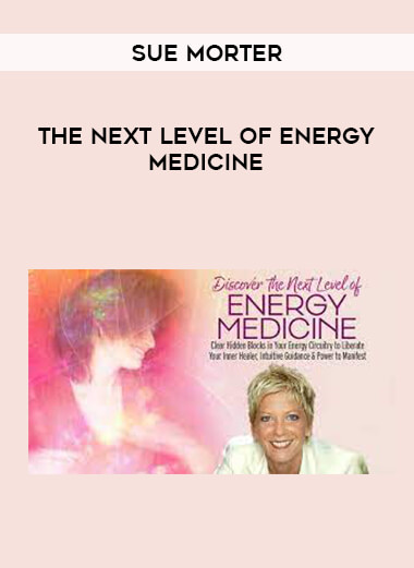 Sue Morter - The next level of energy medicine digital download