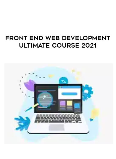 Front End Web Development Ultimate Course 2021 digital download