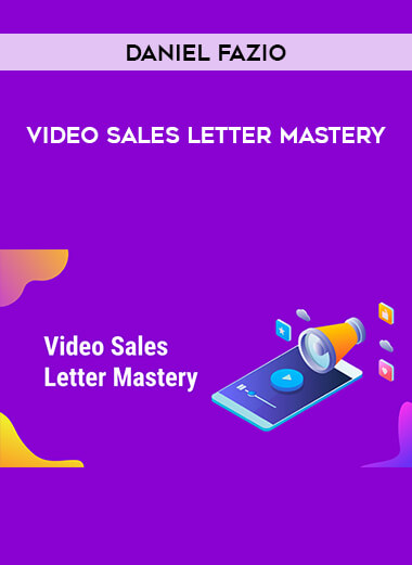 Daniel Fazio - Video Sales Letter Mastery digital download