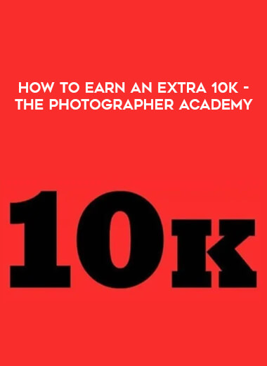 How To Earn an Extra 10k - The Photographer Academy digital download