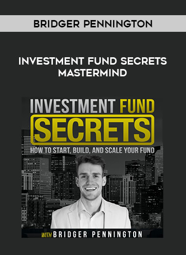 Bridger Pennington - Investment Fund Secrets Mastermind digital download