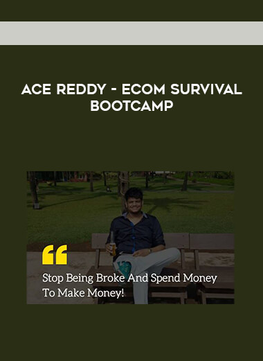 Ace Reddy - Ecom Survival Bootcamp digital download