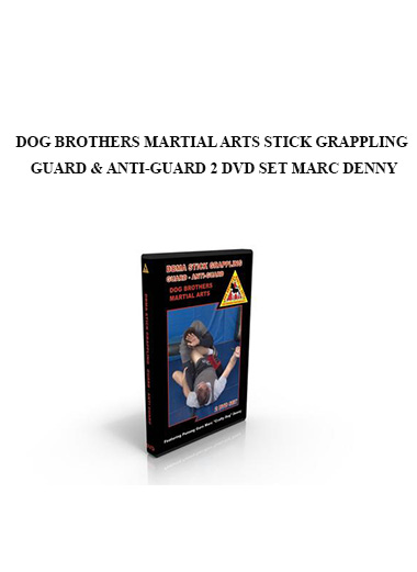 DOG BROTHERS MARTIAL ARTS STICK GRAPPLING GUARD & ANTI-GUARD 2 DVD SET MARC DENNY digital download