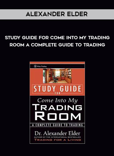 Alexander Elder - Study Guide for Come Into My Trading Room A Complete Guide to Trading digital download