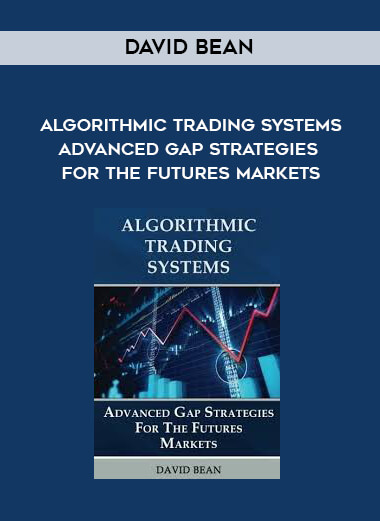 David Bean - Algorithmic Trading Systems - Advanced Gap Strategies for the Futures Markets digital download