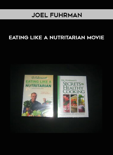 Joel Fuhrman - Eating Like a Nutritarian movie digital download