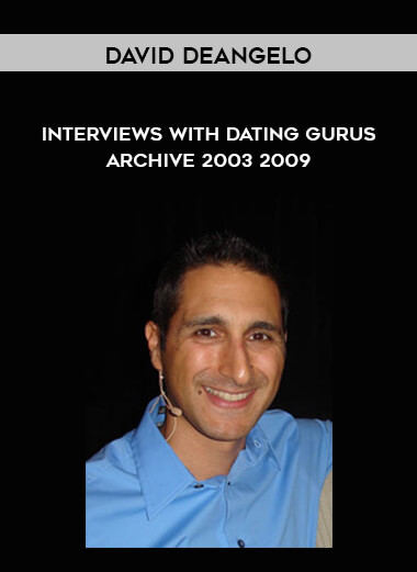 David DeAngelo - Interviews with Dating Gurus Archive 2003 - 2009 digital download