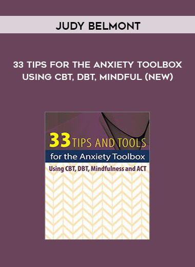 TCG Exclusive] Judy Belmont - 33 Tips for the Anxiety Toolbox: Using CBT