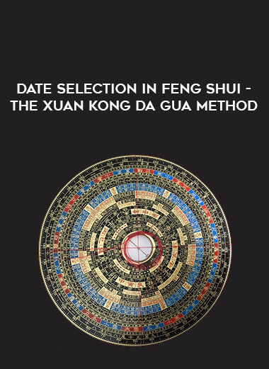 Date Selection in Feng Shui - The Xuan Kong Da Gua Method digital download