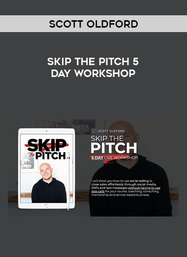 Scott Oldford - Skip The Pitch 5 Day Workshop digital download
