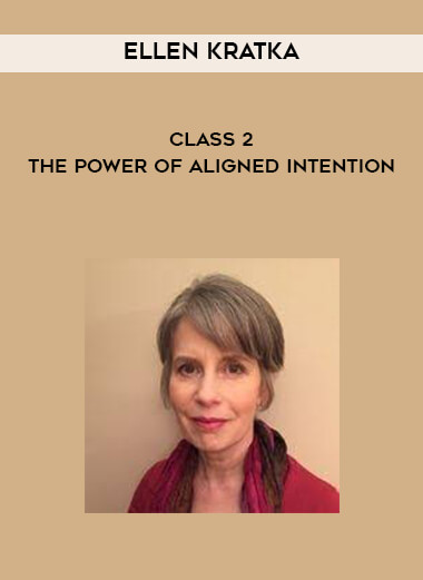 Ellen Kratka - Class 2 - The Power of Aligned Intention digital download