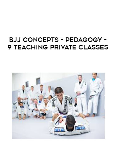 BJJ Concepts - Pedagogy - 9 Teaching Private Classes 1080p digital download