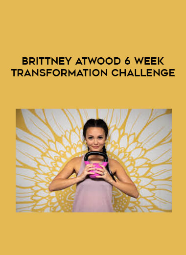 Brittney Atwood 6 Week Transformation Challenge digital download