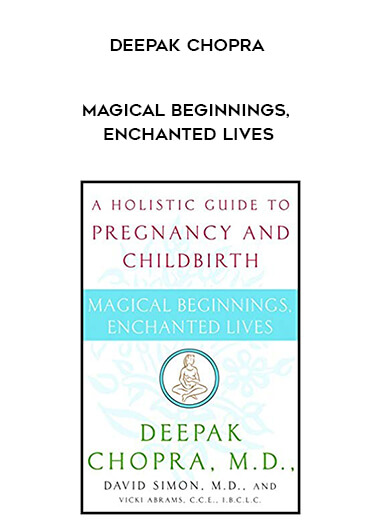 Deepak Chopra - Magical Beginnings