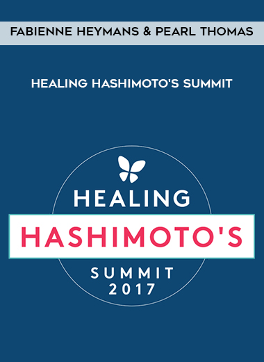 Fabienne Heymans & Pearl Thomas - Healing Hashimoto's Summit digital download