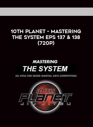 10th Planet - Mastering The System Eps 137 & 138 (720p) digital download