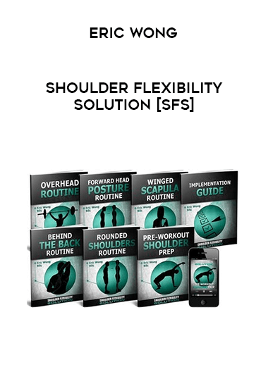 Eric Wong - Shoulder Flexibility Solution [SFS] digital download