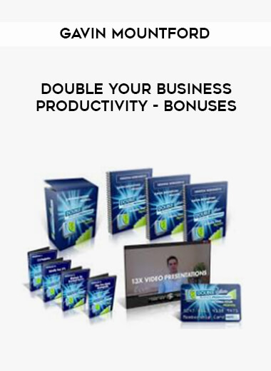 Gavin Mountford - Double Your Business Productivity - Bonuses digital download