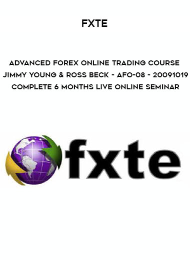 FXTE - Advanced Forex & Trading Course - Jimmy Young & Ross Beck - 20090407 - Complete 6 Months Live Online Seminar digital download