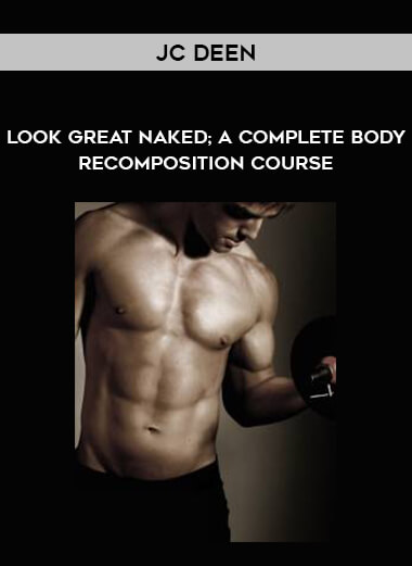 JC Deen - LGN365 - Look Great Naked: A Complete Body - Recomposition Course digital download