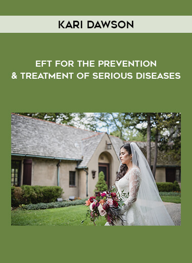 Kari Dawson - EFT for the Prevention & Treatment of Serious Diseases digital download