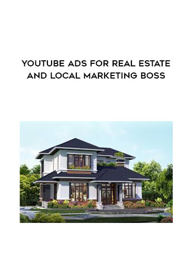 YouTube Ads For Real Estate AND Local Marketing Boss digital download