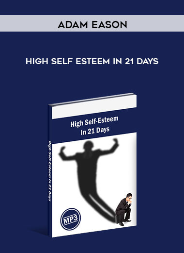 Adam Eason - High Self Esteem In 21 Days digital download