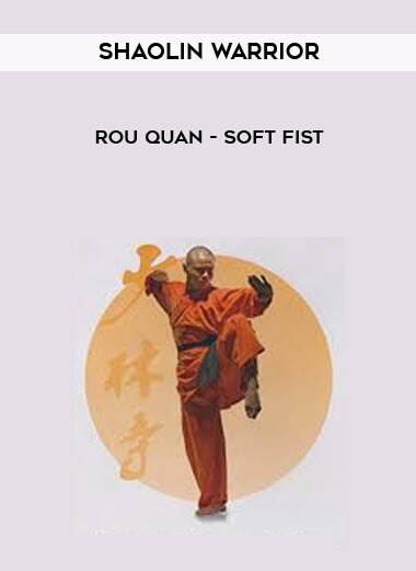 Shaolin Warrior - Rou Quan - Soft fist digital download