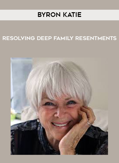 Byron Katie - Resolving Deep Family Resentments digital download