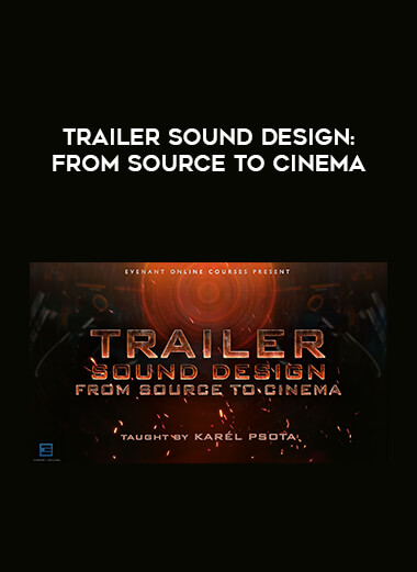 Trailer Sound Design: From Source To Cinema digital download