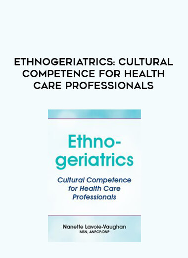 Ethnogeriatrics: Cultural Competence for Health Care Professionals digital download