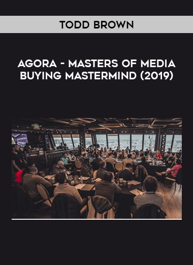Todd Brown - Agora - Masters of Media Buying Mastermind (2019) digital download