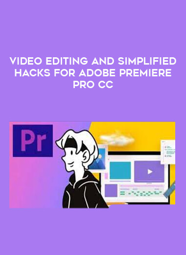 Video Editing and Simplified Hacks for Adobe Premiere Pro CC digital download