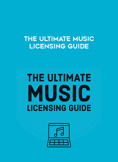 The Ultimate Music Licensing Guide digital download