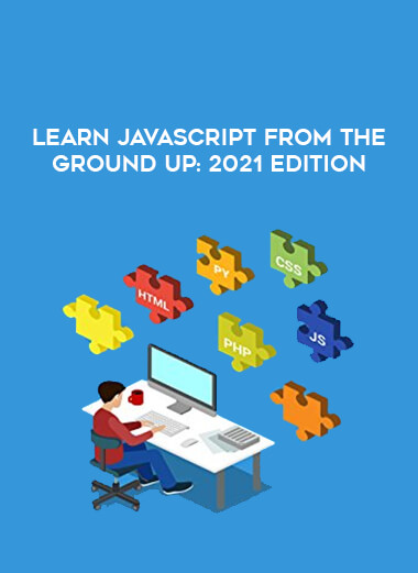 Learn JavaScript From the Ground Up: 2021 Edition digital download