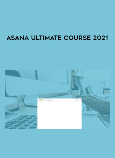 Asana Ultimate Course 2021 digital download